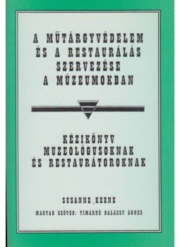 Susanne Keene - A műtárgyvédelem és a restaurálás szervezése a múzeumokban, Budapest 1999 antikvár könyv