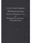 Pápai Páriz Ferenc,Hargittay Emil (szerk.),Kecskeméti Gábor,Thimár Attila (szerk.) - Dictionarium Latino-Hungaricum et Hungarico-Latino-Germanicum