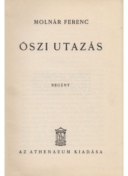 Molnár Ferenc - Őszi utazás Molnár Ferenc - Őszi utazás, Budapest 1939 antikvár könyv