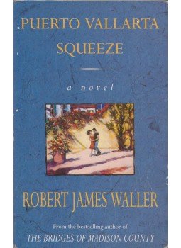 Robert James Waller - Puerto Vallarta Squeeze Robert James Waller - Puerto Vallarta Squeeze, London 1997 antikvár könyv
