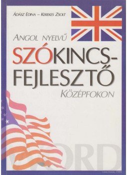 Ádász Edina, Kerekes Zsolt - Angol nyelvű szókincsfejlesztő középfokon, Budapest 1999 antikvár könyv