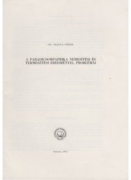 Dr. Szalva Péter - A paradicsompaprika nemesírési és termesztési eredményei, problémái Dr. Szalva Péter - A paradicsompaprika nemesírési és termesztési eredményei, problémái, Szentes 1975 antikvár könyv