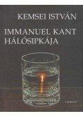 Kemsei István - Immanuel Kant hálósipkája (Dedikált)
