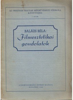 Balázs Béla - Filmesztetikai gondolatok, Budapest 1948 antikvár könyv