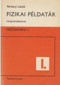 Párkányi László - Fizikai példatár középiskolásoknak I.