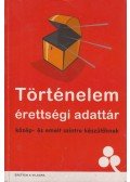 Csapodi Zoltán,Hugli Bálint,Zisgmond Zsolt - Történelem érettségi adattár