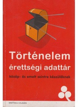 Csapodi Zoltán, Hugli Bálint, Zisgmond Zsolt - Történelem érettségi adattár Csapodi Zoltán, Hugli Bálint, Zisgmond Zsolt - Történelem érettségi adattár, Budapest 2005 antikvár könyv