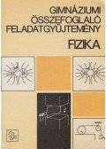 Isza Sándor - Gimnáziumi összefoglaló feladatgyűjtemény - Fizika