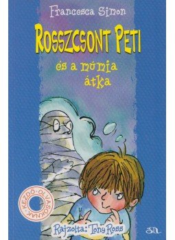 Francesca Simon - Rosszcsont Peti és a múmia átka Francesca Simon - Rosszcsont Peti és a múmia átka, Budapest 2007 antikvár könyv