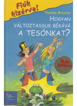 Thomas Brezina - Hogyan változtassuk békává a tesónkat?, Budapest 2002 antikvár könyv
