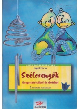 Ingrid Moras - Szélcsengők Ingrid Moras - Szélcsengők, Kaposvár 0 antikvár könyv