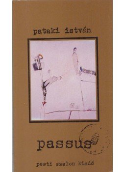 Pataki István - passus (Dedikált) Pataki István - passus (Dedikált), Budapest 1992 antikvár könyv