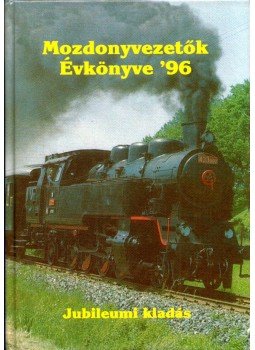 - Mozdonyvezetők Évkönyve '96 - Mozdonyvezetők Évkönyve '96, Budapest 1995 antikvár könyv