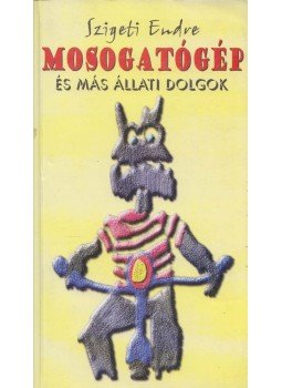 Szigeti Endre - Mosogatógép és más állati dolgok (Dedikált) Szigeti Endre - Mosogatógép és más állati dolgok (Dedikált), 2003 antikvár könyv