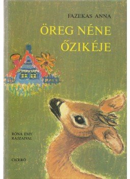 Fazekas Anna - Öreg néne őzikéje Fazekas Anna - Öreg néne őzikéje, Budapest 0 antikvár könyv
