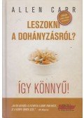 ALLEN CARR - Leszokni a dohányzásról? Így könnyű!