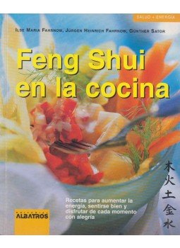 Ilse Maria Fahrnow, Jürgen Heinrich Fahrnow, Günther Sator - Feng Shui en la cocina Ilse Maria Fahrnow, Jürgen Heinrich Fahrnow, Günther Sator - Feng Shui en la cocina, Buenos Aires 2002 antikvár könyv