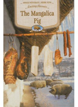 Kútvölgyi Mihály, Tóth Péter - The Mangalica Pig Kútvölgyi Mihály, Tóth Péter - The Mangalica Pig, null 2003 antikvár könyv
