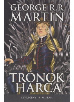 George R. R. Martin, Daniel Abraham - Trónok Harca 6. szám George R. R. Martin, Daniel Abraham - Trónok Harca 6. szám, 2018 antikvár könyv