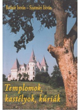 Bodnár István, Szatmári István - Templomok, kastélyok, kúriák Bodnár István, Szatmári István - Templomok, kastélyok, kúriák, Nyíregyháza 2005 antikvár könyv