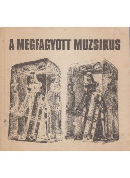 Dr. Fehér Márta (szerk.) - A megfagyott muzsikus Dr. Fehér Márta (szerk.) - A megfagyott muzsikus, Budapest 1974 antikvár könyv
