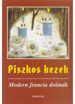 Jean-Paul Sartre, Gide, André, Ionesco, Eugéne, Albert Camus - Piszkos kezek Jean-Paul Sartre, Gide, André, Ionesco, Eugéne, Albert Camus - Piszkos kezek, 2006 antikvár könyv