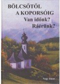 Nagy János - Bölcsőtől a koporsóig