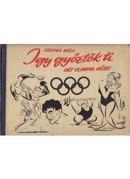 Szepes Béla - Így győztök ti (dedikált) Szepes Béla - Így győztök ti (dedikált), Budapest 1957 antikvár könyv