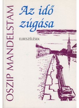 Mandelstam, Oszip - Az idő zúgása Mandelstam, Oszip - Az idő zúgása, Budapest 0 antikvár könyv