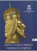 Balla Tünde (szerk.),Lakatos Attila (szerk.) - Szent László király fejereklye-tartói