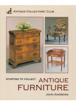 Andrews, John - Starting To Collect Antique Furniture, Woodbridge 2004 antikvár könyv