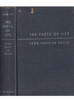 Louis I. Dublin - The Facts of Life From Birth to Death, New York 1951 antikvár könyv