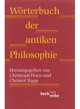 Christof Rapp, Horn, Christoph - Wörterbuch der antiken Philosophie, München 2008 antikvár könyv