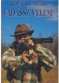 Kovács László - Vadássz velem!