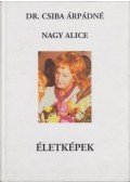 Dr. Csiba Árpádné Nagy Alice - Életképek (Dedikált)