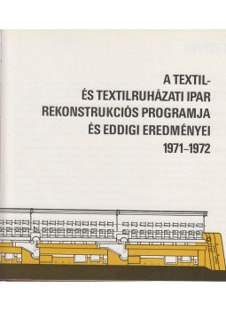 Sebestyén Péter - A textil- és textilruházati ipar rekonstrukciós programja és eddigi eredményei (1971-1972), Budapest 1972 antikvár könyv