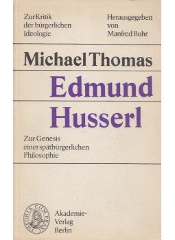 THOMAS, MICHAEL - Edmund Husserl THOMAS, MICHAEL - Edmund Husserl, Berlin 1987 antikvár könyv