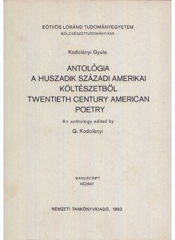 Kodolányi Gyula - Antológia a huszadik századi amerikai költészetből / Twentieth Centrury American Poetry, Budapest 1993 antikvár könyv