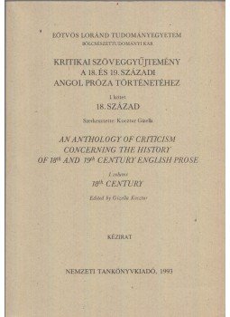 Kocztur Gizella - Kritikai szöveggyűjtemény a 18. és 19. századi angol próza történetéhez I. kötet 18. század / An Anthology of Criticism Concerning the History of 18th and 19th Century English Prose I. volume 18th Centhury, Budapest 1993 antikvár könyv