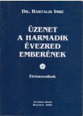 Dr. Bartalis Imre - Üzenet a harmadik évezred emberének (Dedikált)