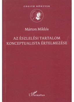 Márton Miklós - Az észlelési tartalom konceptualista értelmezése, Budapest 2010 antikvár könyv