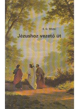 E.G. White - Jézushoz vezető út E.G. White - Jézushoz vezető út, Budapest 1992 antikvár könyv