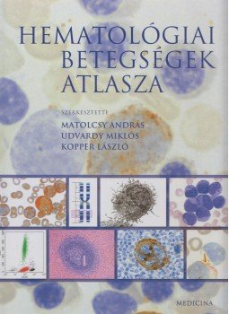Matolcsy András, Udvardy Miklós, Kopper László - Hematológiai betegségek atlasza Matolcsy András, Udvardy Miklós, Kopper László - Hematológiai betegségek atlasza, Budapest 2006 antikvár könyv