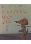 Bálint Ágnes,Lévai Sándor - A Futrinka utca lakói