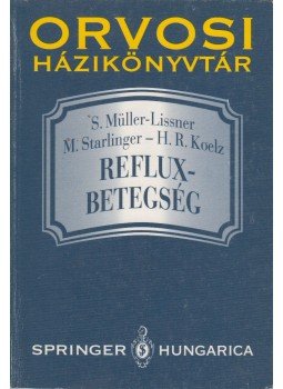 Stefan Müller-Lissner, Michael Starlinger, Hans Rudolf Koelz - Refluxbetegség Stefan Müller-Lissner, Michael Starlinger, Hans Rudolf Koelz - Refluxbetegség, 1992 antikvár könyv