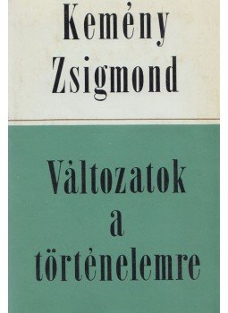 Kemény Zsigmond, Tóth Gyula (szerk.) - Változatok a történelemre (dedikált) Kemény Zsigmond, Tóth Gyula (szerk.) - Változatok a történelemre (dedikált), Budapest 1982 antikvár könyv
