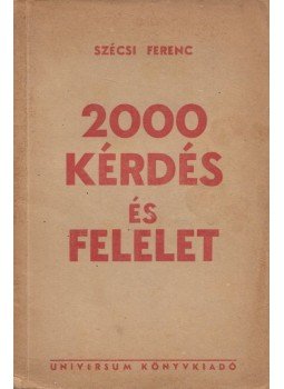 Szécsi Ferenc - 2000 kérdés és felelet Szécsi Ferenc - 2000 kérdés és felelet, 0 antikvár könyv