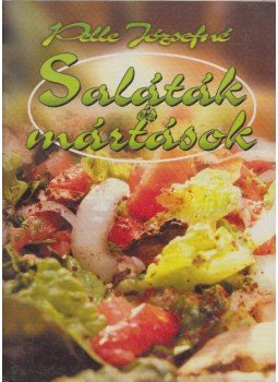 Pelle Józsefné - Saláták és mártások,  2000 antikvár könyv