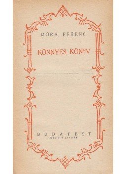 Móra Ferenc - Könnyes könyv Móra Ferenc - Könnyes könyv, Budapest 0 antikvár könyv