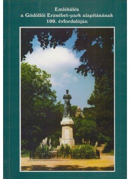 Krassay László - Emlékülés a Gödöllői Erzsébet-park alapításának 100. évfordulóján, Gödöllő 1998 antikvár könyv